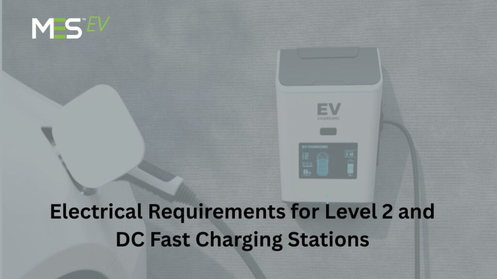 Electrical Requirements for Level 2 and DC Fast Charging Stations